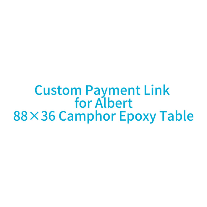 Custom Payment Link for Albert - 88×36 Camphor Wood Epoxy Table