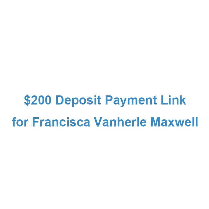 $200 Deposit Payment Link for Francisca Vanherle Maxwell - WorldCustomTable