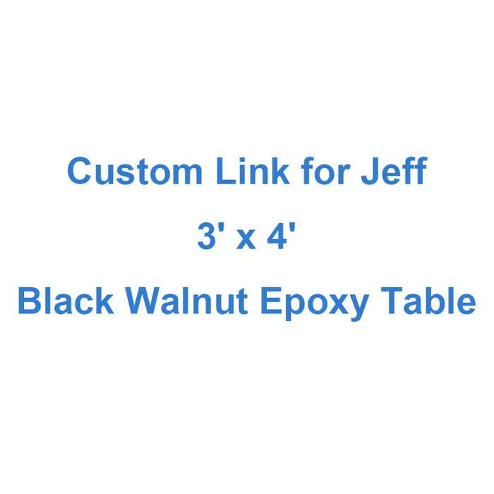 Custom Payment Link for Jeff of 3' x 4' Black Walnut Epoxy Table