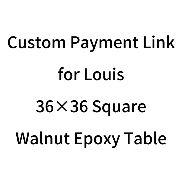 Custom Payment Link for Louis - 36×36 Square Walnut Epoxy Table with Flowers & LED