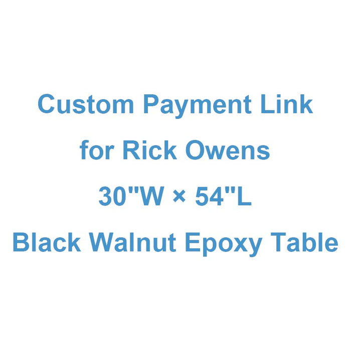 Custom Payment Link for Rick Owens - 30"W × 54"L Black Walnut Epoxy Table